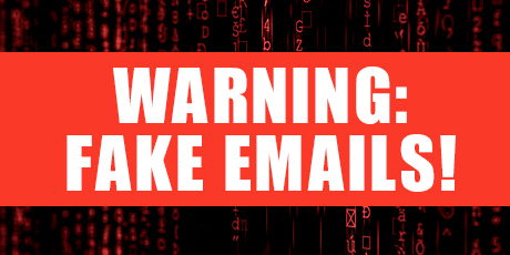 Warning: Fake Emails!